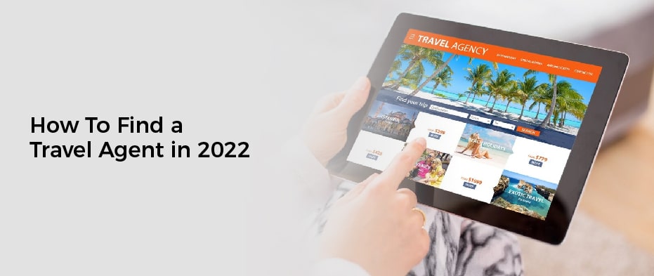 How To Find a Travel Agent in 2022